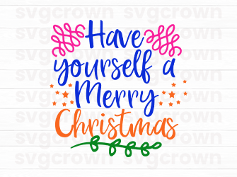 have yourself a merry christmas svg