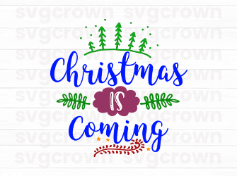 christmas is coming svg
