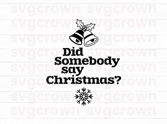 did somebody say christmas svg