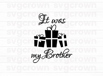 it was my brother svg