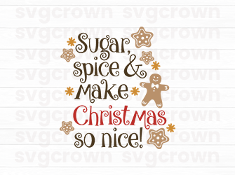 sugar spice and make christmas nice svg