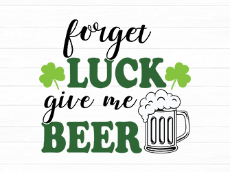 Froget luck give me beer SVG
