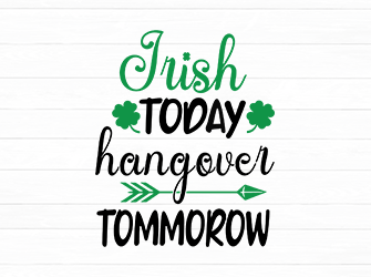 Irish today hangover tomorrow SVG